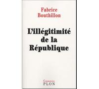 L'Illégitimité de la République: Considérations de l'histoire politique de la France au XIXe siècle (1851-1914)