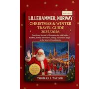 Lillehammer, Norway Christmas & Winter Travel Guide 2025/2026: Experience Norway’s Christmas city with festive markets, family adventures, skiing, and winter magic in the heart of Scandinavia.