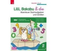 Lilli, Bakabu & Du - Abenteuer Sachaufgaben Und Größen 2