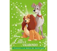 Lilli e il Vagabondo. I classici e la magia del backstage. Ediz. a colori