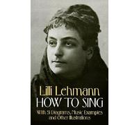 [(Lilli Lehmann: How to Sing )] [Author: Lilli Lehmann] [Aug-1993]