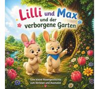 Lilli und Max und der verborgene Garten: Eine kleine Hasengeschichte zum Vorlesen und Ausmalen