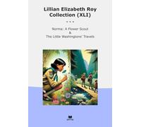 Lillian Elizabeth Roy Collection (XLI): Norma Flower Scout Little Washingtons Travels