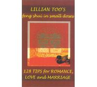 Lillian Too's Feng Shui in Small Doses: 128 Tips for Romance, Love and Marriage