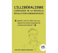 L'illibéralisme - L'idéologie De La Nouvelle Révolution Conservatrice