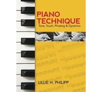 [Lillie H Philipp Piano Technique Tone Touch Phrasing & Dynamics Pf Bk: Tone, Touch, Phrasing and Dynamics (Dover Books on Music)] [By: Various] [January, 2011]
