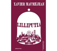 Lilliputia - Xavier Mauméjean - Calmann-Levy - broché - Roman