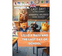 Lillo & Balù and the Last Day of School. L'inglese, semplice. Libro di lettura inglese per bambini di 7 8 9 anni: Libri in inglese per bambini, per ... di età che seguono il programma scolastico