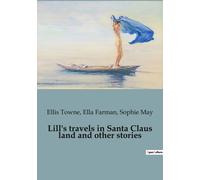 Lill's Travels In Santa Claus Land And Other Stories