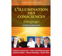 L'illumination Des Consciences - Des Témoins Racontent Ce Qu'ils Ont Vu Et Vécu