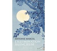 L'illumination silencieuse - Antoine Marcel - Almora Eds - broché - Essai