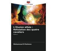 L'illusion athée : Réfutation des quatre cavaliers: Partie 1