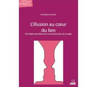 L'illusion au coeur du lien: De l'objet transitionnel à la construction du couple