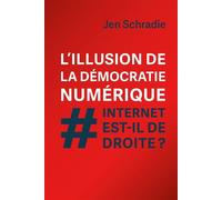 L'illusion de la démocratie numérique Internet est-il de droite ? - Jen Schradie - Quanto - broché - Essai