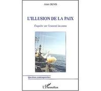 L'illusion De La Paix - Enquête Sur L'ennemi Inconnu | Occasion