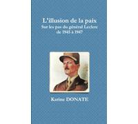 L'illusion de la paix, sur les pas du général Leclerc de 1945 à1947