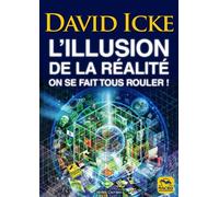 L'illusion de la réalité On se fait tous rouler ! - David Icke - Macro - broché - Essai