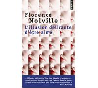 L'Illusion délirante d'être aimé - Florence Noiville - Points - Poche - Roman