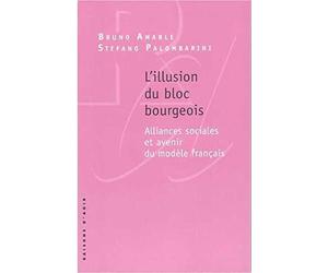 L'illusion du bloc bourgeois: Alliances sociales et avenir du modèle français