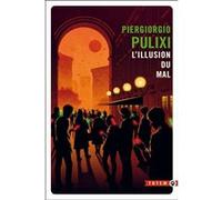 L'illusion du mal Piergiorgio Pulixi (Auteur)