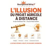 L'Illusion du Projet Agricole à Distance - Ce que l'Investisseur Voit vs Ce qui se Passe Vraiment.