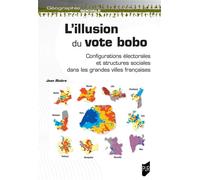 L'illusion du vote bobo Configuration électorales et structures sociales dans les grandes villes françaises - Jean Rivière - Presses Universitaires Rennes - broché - Essai