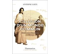 L'illusion d'un monde commun Tahiti et la découverte de l'Europe - Antoine Lilti - Flammarion - broché - Essai