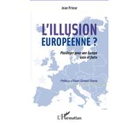 L'illusion européenne ? Plaidoyer pour une Europe unie et forte - Jean Prieur - L'harmattan - broché - Essai