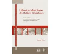 L'illusion identitaire des étudiants francophones Mathilde Collin (Auteur)