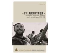 « L'illusion lyrique »: Le volontariat international combattant dans la guerre d'Espagne (1936-1938)