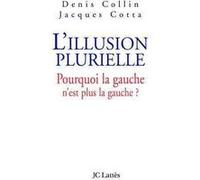 L'illusion plurielle Jacques Cotta (Auteur), Denis Collin (Auteur)