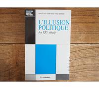 L'illusion Politique Au Xxe Siècle - Des Écrivains Témoins De Leur Temps, J. Romains, Drieu La Rochelle, Aragon, Camus, Bernanos, Malraux