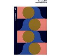 L'illusion politique Jacques Ellul (Auteur), Daniel Compagnon (Préface)