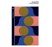 L'illusion politique - Jacques Ellul - Table ronde - broché - Essai