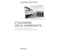 L'illusione della modernità. Il Sud-est dell'Europa tra le due guerre mondiali