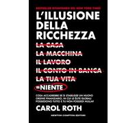 L'illusione della ricchezza. La casa, la macchina, il lavoro, il conto in banca, la tua vita = niente