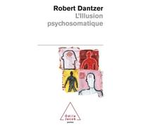 L'Illustion psychosomatique - Robert Dantzer - Odile Jacob - Poche - Etude