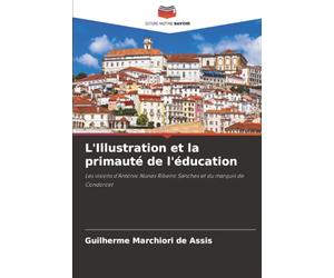 L'Illustration et la primauté de l'éducation: Les visions d'António Nunes Ribeiro Sanches et du marquis de Condorcet