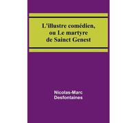 L'illustre Comédien, Ou Le Martyre De Sainct Genest