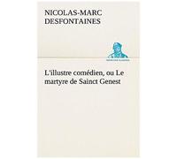 L'illustre Comédien, Ou Le Martyre De Sainct Genest