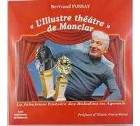 L'illustre théâtre de Monclar: La fabuleuse histoire des baladins en agenais