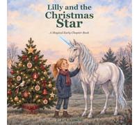 Lilly and the Christmas Star: A Magical Early Chapter Book
