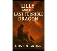 Lilly and the Last Terrible Dragon