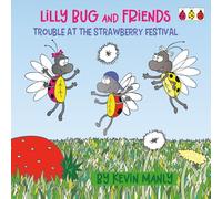 Lilly Bug and Friends: Trouble At the Strawberry Festival