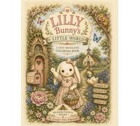 Lilly Bunny's Little World: A Cozy Woodland Coloring Book