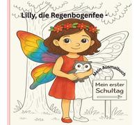Lilly, die Regenbogenfee - Mein Ausmalbuch: Mit liebevollen Du-Affirmationen & Ich-Texten zum Ausmalen und Wohlfühlen - Fördert Selbstvertrauen & Achtsamkeit