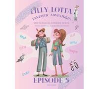 LILLY & LOTTA - Fantastic Adventures Episode 5 of 25. An inspiring story with creative pages, magical prompts & space for your ideas - for girls aged 7-12: READ. DOODLE. STICK. WRITE!