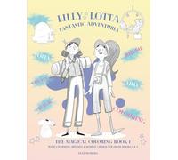 LILLY & LOTTA - Fantastic Adventures: The Magical Coloring Book for Girls Aged 7-12. With Beautiful Designs and Fantasy Art: A joyful activity book ... and magical artwork to color and explore.