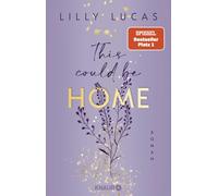 Lilly Lucas This could be home: Roman Band 2 der neuen New-Adult-Reihe (Poche)