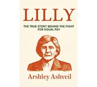 Lilly: The True Story Behind the Fight for Equal Pay